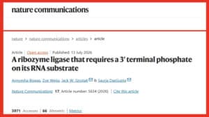 Nature Communications article page showing the title: “Aribozome ligase that requires a 3’ terminal phosphate on its RNA substrate,” with authors listed beneath (Annyesha Biswas, Zoe Weiss, Jack W. Szostak, and Saurja Das Gupta), published July 13, 2026.